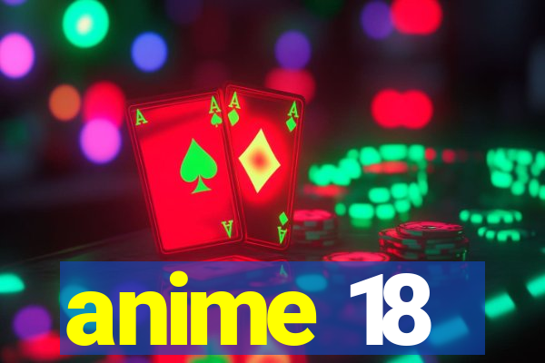 anime 18